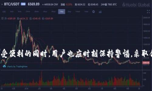 t p钱包是越来越多用户关注的话题，尤其是在数字支付方式盛行的今天。到底该如何选择合适的场景和地方去使用这种电子钱包呢？接下来，我们将为您揭开这个谜题，带您深入了解t p钱包的实际应用场景以及相关的使用指南和技巧。

一、t p钱包的定义和特点

在开始之前，让我们先了解一下什么是t p钱包。简单来说，它是一种数字钱包，可以帮助用户在各种场合快速方便地完成支付。无论你是在超市购物、网上订餐，还是在商场里买衣服，t p钱包都能为你提供快捷的支付体验。

这种电子钱包的优点在于它的安全性和便捷性。相比传统的支付方式，比如现金和银行卡，使用t p钱包能在很多时候节省时间，而且还降低了携带现金的风险。此外，它通常还配备了多重安全保护措施，让用户在支付时更加放心。

二、t p钱包的应用场景

1. 超市与商场购物
在现代生活中，超市和商场是最常见的购物场所之一。许多大型超市和商场都支持使用t p钱包进行支付。当你在商场选购心仪的商品时，只需打开钱包，扫描二维码或者使用NFC支付，就能轻松完成交易。这不仅省去了现金找零的麻烦，还能让你专注于购物本身。

2. 餐饮外卖
外卖已经成为了不少人生活中不可或缺的一部分。在订餐时，很多外卖平台都会支持使用t p钱包支付。你只需在付款页面选择相应的支付选项，输入金额，便可轻松下单，享受美味的同时也让支付变得更加便捷。

3. 交通出行
在城市出行时，使用电子钱包支付越来越普遍。无论是乘坐地铁、公交，还是打车，t p钱包都能帮你省去现金和纸质票的烦恼。你只需提前将余额转入钱包，出行时通过扫描二维码或NFC即可完成支付。

4. 在线购物
互联网购物逐渐成为一种流行趋势，尤其是在双十一、黑五等促销活动期间。大多数电商平台都支持t p钱包支付，这种支付方式不仅安全，而且快捷。购物时，你只需选择支付方式，并确认即可，这样无论什么时间都可以轻松实现下单和支付。

5. 娱乐消费
如今，很多娱乐场所，如电影院、KTV、体育比赛等，也开始接受t p钱包作为支付方式。这样你就可以在享受娱乐活动时，快速完成支付而无需排队等候，这样的体验无疑会让你的休闲时光更加愉快。

三、使用t p钱包的优势

1. 便利性
最显著的优势无疑是它的便利性。无论是线上还是线下，t p钱包的使用都显得十分方便。你无需再担心因忘记携带现金而无法支付的问题，使用数字钱包，所有的交易记录和余额管理都能轻松掌控。

2. 安全性
安全性是消费者在选择支付工具时的重要因素之一。t p钱包通常具备多重安全认证机制，例如指纹识别和人脸识别等，确保只有你才能进行支付。此外，使用电子钱包，还能及时冻结账户，防止未授权的交易。

3. 折扣与优惠
不少商家为了推广t p钱包，会制定一系列的促销活动，比如满减、折扣或者积分返利等。这样的活动不仅能让你省钱，还能增加你使用这款支付工具的乐趣。

4. 数据管理
使用t p钱包，你可以更方便地管理自己的消费记录。大多数钱包应用提供了消费明细的查看功能，让你可以清晰地了解自己的消费习惯，从而更好地进行财务规划，比如做预算或者节约开支。

四、使用t p钱包时的注意事项

1. 选择安全的网络环境
在使用t p钱包时，确保你所处的网络环境安全非常重要。尽量避免在公共Wi-Fi网络下进行支付操作，因为这些网络的安全性无法保证，容易受到黑客攻击。

2. 定期更新密码
为你的电子钱包设定一个强密码，并定期更换它。强密码是保护你钱包不被盗的第一道防线。同时，开启双重认证功能，增加额外的安全层次。

3. 保持应用的最新版本
为了避免潜在的安全漏洞，及时更新你的t p钱包应用程序非常重要。应用的更新不仅可以增加新功能，还能修复已知的安全隐患，确保你的资金安全。

4. 小心钓鱼诈骗
在网上支付时，务必小心钓鱼网站或者欺诈信息。如果你收到了可疑的链接或信息，最好不要轻易点击，以免泄露个人信息或资金受到损失。

结论

综上所述，t p钱包在多个生活场景中都得到了广泛应用，它的便捷、安全和多样化的功能使其成为现代用户进行支付的理想选择。然而，在享受便利的同时，用户也应时刻保持警惕，采取合适的安全措施，确保自己的财务安全。无论你是在逛超市，还是享受美食，甚至进行网上购物，都可以放心使用t p钱包来提升你的生活品质。

t p钱包在哪些地方使用最方便？
